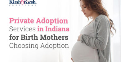 Private Adoption Services in Indiana for Birth Mothers Choosing Adoption