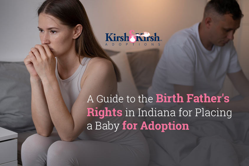 A Guide to the Birth Father’s Rights in Indiana for Placing a Baby for Adoption