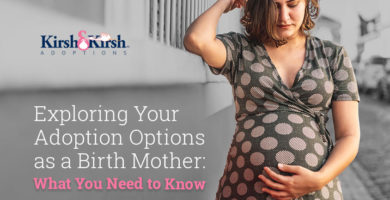 Exploring Your Adoption Options as a Birth Mother: What You Need to Know