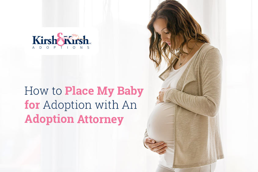 How to Place My Baby for Adoption with an Adoption Attorney?