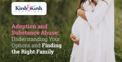 Adoption and Substance Abuse: Understanding Your Options and Finding the Right Family