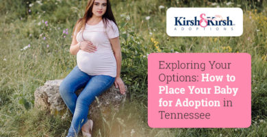 Exploring Your Options: How to Place Your Baby for Adoption in Tennessee