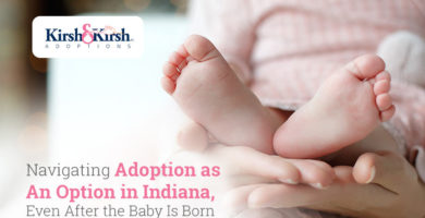 Navigating Adoption as An Option in Indiana, Even After the Baby Is Born