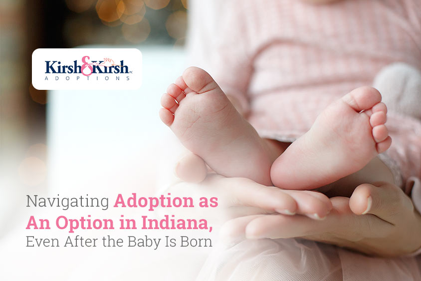 Navigating Adoption as An Option in Indiana, Even After the Baby Is Born