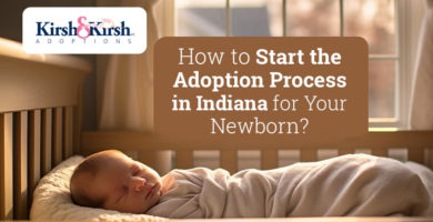 How to Start the Adoption Process in Indiana for Your Newborn?