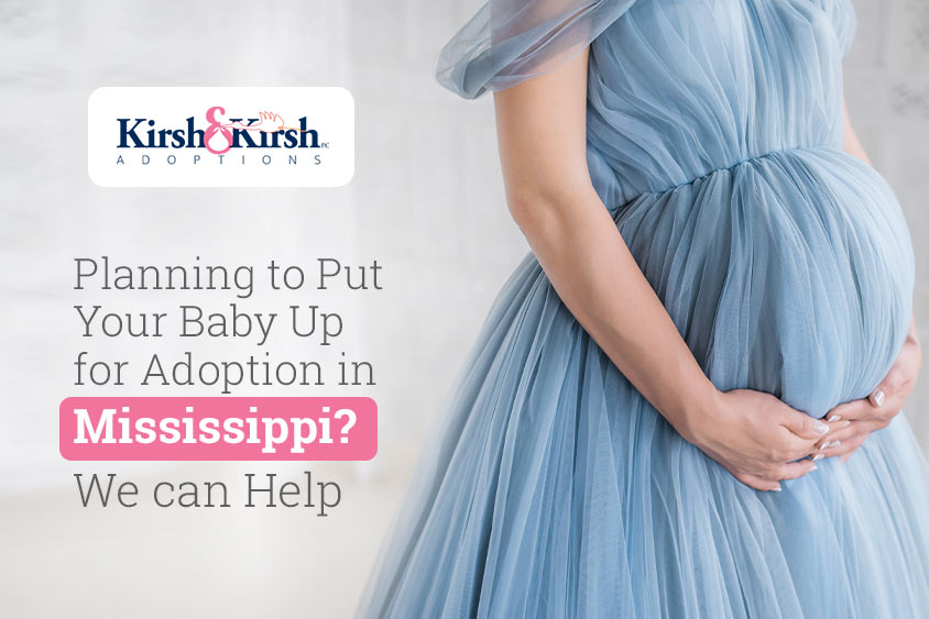 Planning to Put Your Baby Up for Adoption in Mississippi? We can Help