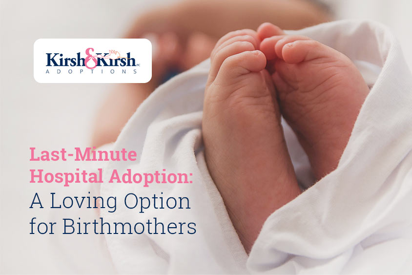 Last-Minute Hospital Adoption: A Loving Option for Birthmothers