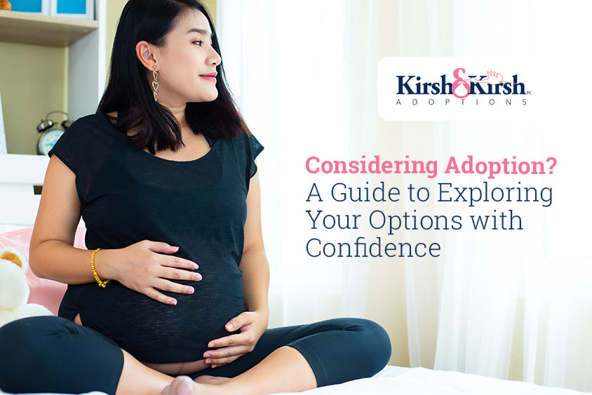 Considering Adoption? A Guide to Exploring Your Options with Confidence