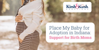 Place Your Baby for Adoption in Indiana: Support for Birth Moms