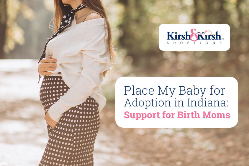 Place Your Baby for Adoption in Indiana: Support for Birth Moms