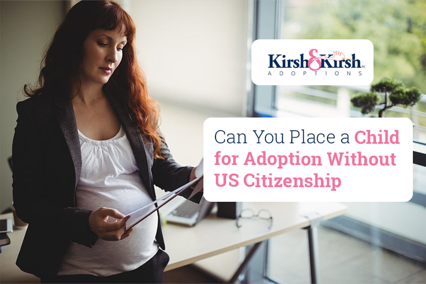 Can You Place a Child for Adoption Without US Citizenship