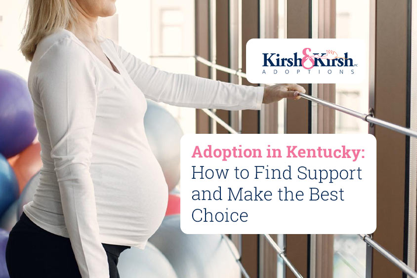 Adoption in Kentucky: How to Find Support and Make the Best Choice