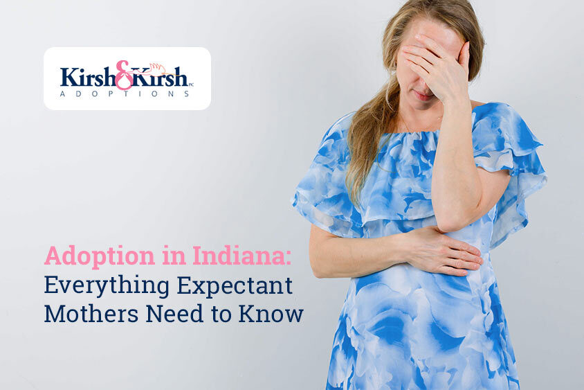 Adoption in Indiana: Everything Expectant Mothers Need to Know