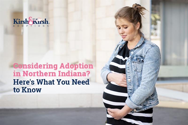 Considering Adoption in Northern Indiana? Here’s What You Need to Know