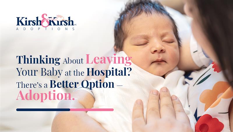 Thinking About Leaving Your Baby at the Hospital? There’s a Better Option – Adoption.