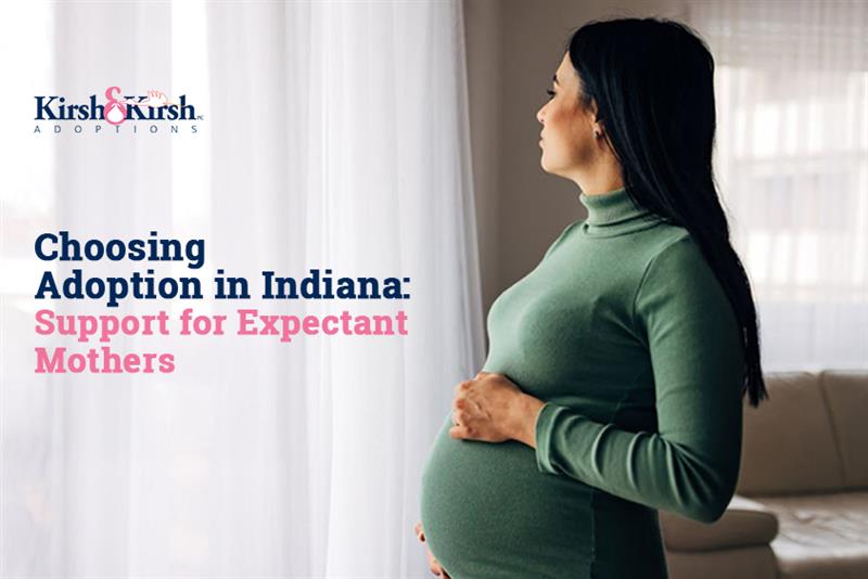 Choosing Adoption in Indiana: Support for Expectant Mothers