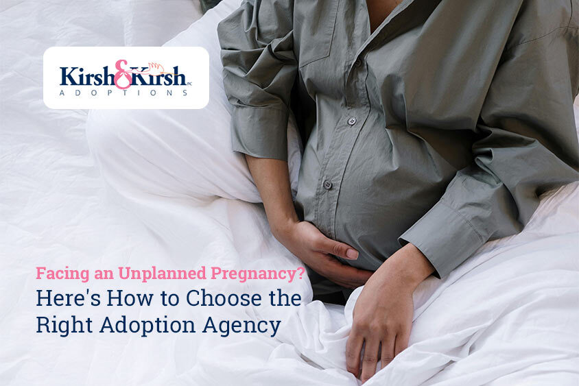 Facing an Unplanned Pregnancy? Here’s How to Choose the Right Adoption Agency