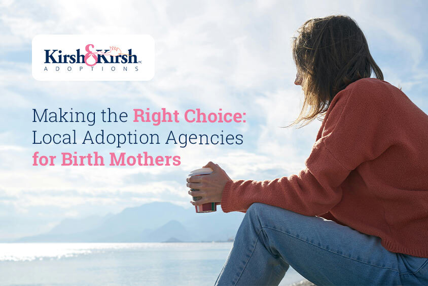 Making the Right Choice: Local Adoption Agencies for Birth Mothers