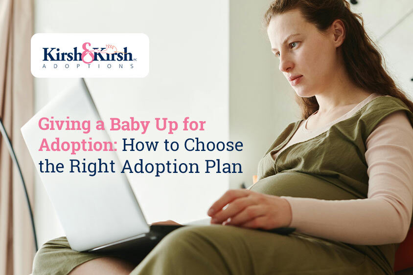 Giving a Baby Up for Adoption: How to Choose the Right Adoption Plan