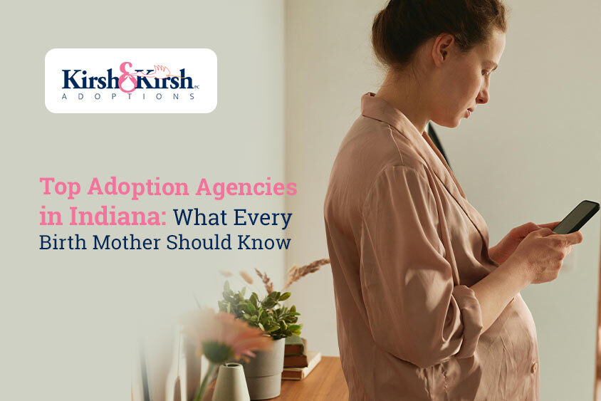 Top Adoption Agencies in Indiana: What Every Birth Mother Should Know