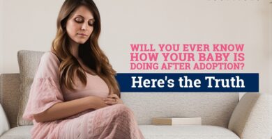 Will You Ever Know How Your Baby Is Doing After Adoption? Here’s the Truth