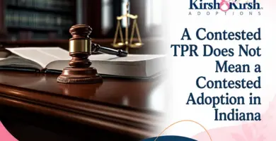 A Contested TPR Does Not Mean a Contested Adoption in Indiana