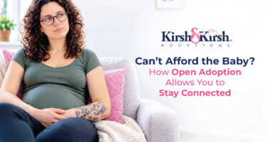 Can’t Afford the Baby? How Open Adoption Allows You to Stay Connected
